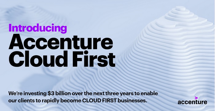 Accenture Cloud First Launches with US$3 bil Investment to Accelerate Clients’ Move to Cloud and Digital Transformation